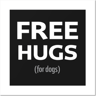 Free Hugs (for dogs) Posters and Art